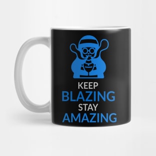 keep blazing stay amazing Mug